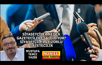 Siyasetçiler Neden Gazetecilere Saldırıyor? Siyasetçiler ve Zorlu Gazetecilik / Mustafa Temiz Yazdı...