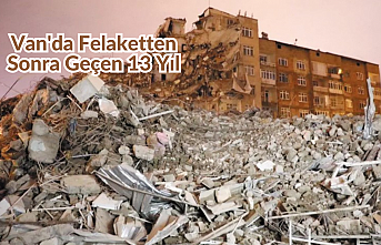 Van'da Felaketten Sonra Geçen 13 Yıl