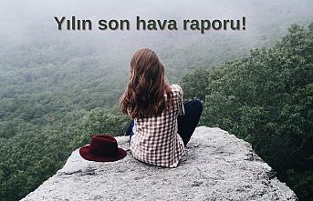 Yılın son hava raporu!