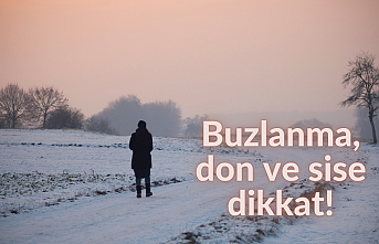 Buzlanma, don ve sise dikkat!