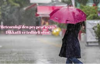 Meteoroloji'den peş peşe uyarı! Dikkatli ve tedbirli olun!