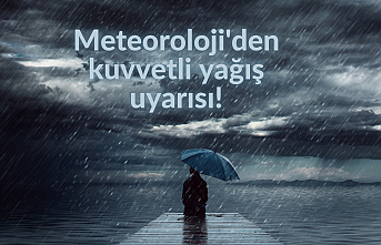 Meteoroloji'den kuvvetli yağış uyarısı!