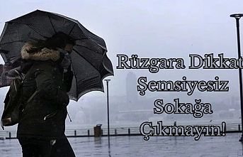 Rüzgara dikkat! Şemsiyesiz sokağa çıkmayın!