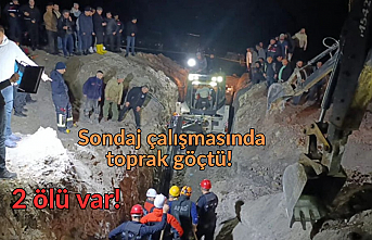 Sondaj çalışmasında toprak göçtü! 2 ölü var!