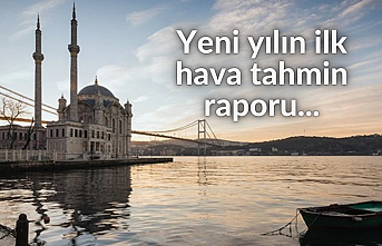 Yeni yılın ilk hava tahmin raporu...