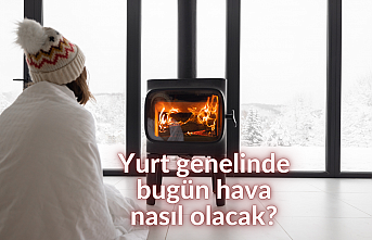 Yurt genelinde bugün hava nasıl olacak?