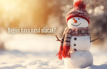 Bugün hava nasıl olacak?