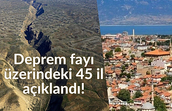Deprem fayı üzerindeki 45 il açıklandı!