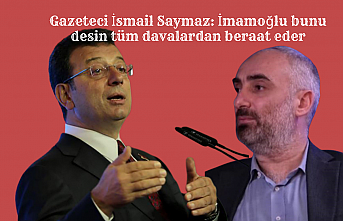 Gazeteci İsmail Saymaz: İmamoğlu bunu desin tüm davalardan beraat eder