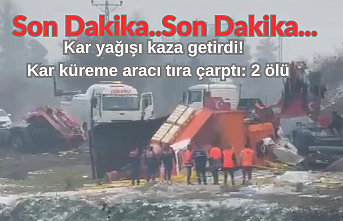 Kar yağışı kaza getirdi!  Kar küreme aracı tıra çarptı: 2 ölü
