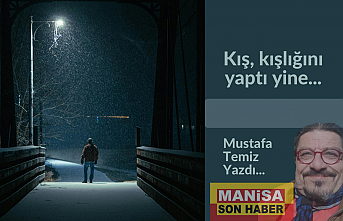 Kış, kışlığını yaptı yine... / Mustafa Temiz Yazdı..