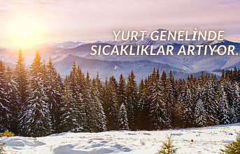 Yurt genelinde sıcaklıklar artıyor...