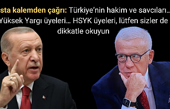 Usta kalemden çağrı " Türkiye’nin hakim ve savcıları… Yüksek Yargı üyeleri… HSYK üyeleri, lütfen sizler de dikkatle okuyun