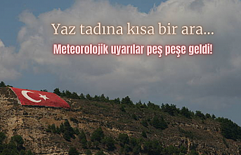 Yaz tadına kısa bir ara... Meteorolojik uyarılar peş peşe geldi!