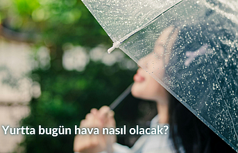 Yurtta bugün hava nasıl olacak?