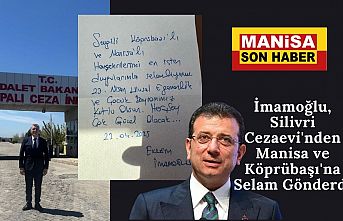 İmamoğlu, Silivri Cezaevi'nden Manisa ve Köprübaşı'na Selam Gönderdi