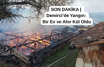 SON DAKİKA | Demirci’de Yangın: Bir Ev ve Ahır Kül Oldu