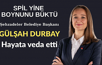 Şehzadeler Belediye Başkanı Gülşah Durbay Hayata Veda Etti