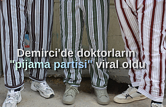 Demirci'de doktorların "pijama partisi" viral oldu