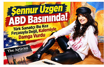 Şennur Üzgen ABD Basınında! Türk Sanatçı Bu Kez Fırçasıyla Değil, Kalemiyle Damga Vurdu