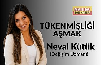 Tükenmişliği Aşmak / Neval Kütük Yazdı...