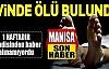 40 yaşındaki adam evinde ölü olarak bulundu
