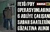 6 adliye personeli FETÖ'den gözaltına alındı