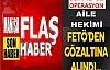Aile Hekimi Fetö'den Gözaltına Alındı