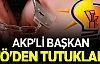 AKP 'li eski ilçe başkanı FETÖ'den tutuklandı
