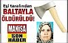 Baltayla eşini öldürdü