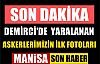 Demirci'de yaralanan askerlerimizin ilk fotoğrafları