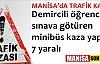 Demirci'den sınava giden öğrencileri taşıyan araç kaza yaptı 7 yaralı