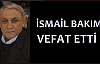 Demircili işadamı İsmail Bakım vefat etti