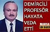 Demircili profesör hayata veda etti