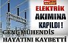 Elektrik teknisyeni akıma kapılıp can verdi