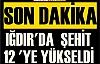 Iğdır'da şehit sayısı 12 'ye yükseldi