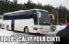 Koca otobüsü çalıp tek başına yola çıktı