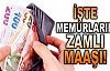 Memurların zamlı maaşları ne kadar olacak ?