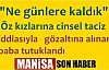 Öz kızlarını cinsel taciz iddiasıyla tutuklandı