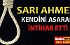 Sarı Ahmet intihar etti