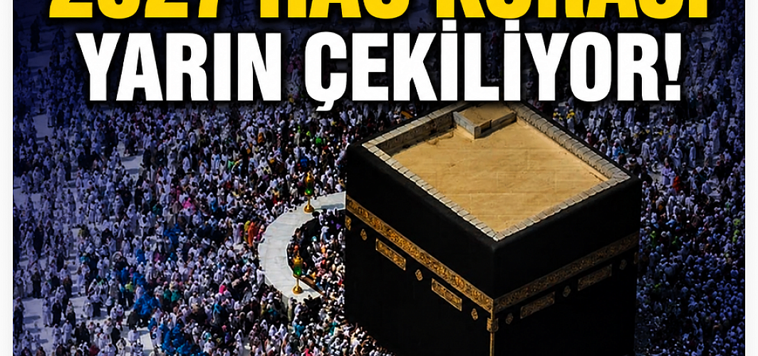 2027 Hac Kurası Yarın Çekiliyor: Yaklaşık 1,9 Milyon Adayın Heyecanlı Bekleyişi