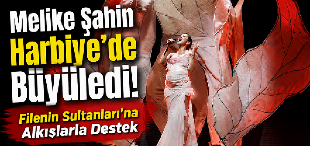 Melike Şahin Harbiye'de Büyüledi! Filenin Sultanları'na Alkışlarla Destek
