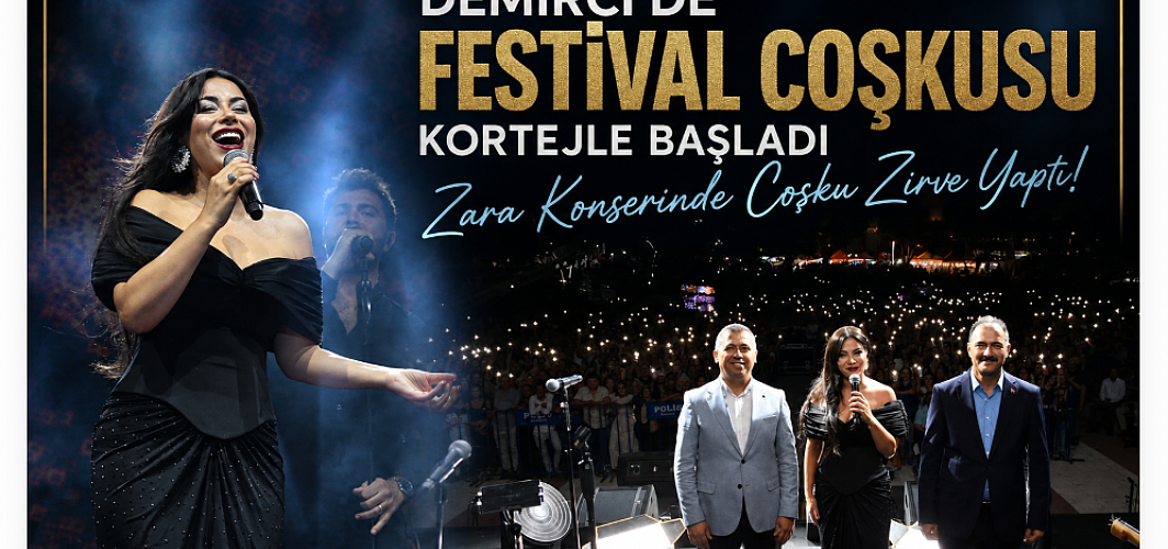 Demirci’de Festival Coşkusu Kortejle Başladı: Zara Konserinde Coşku Zirve Yaptı