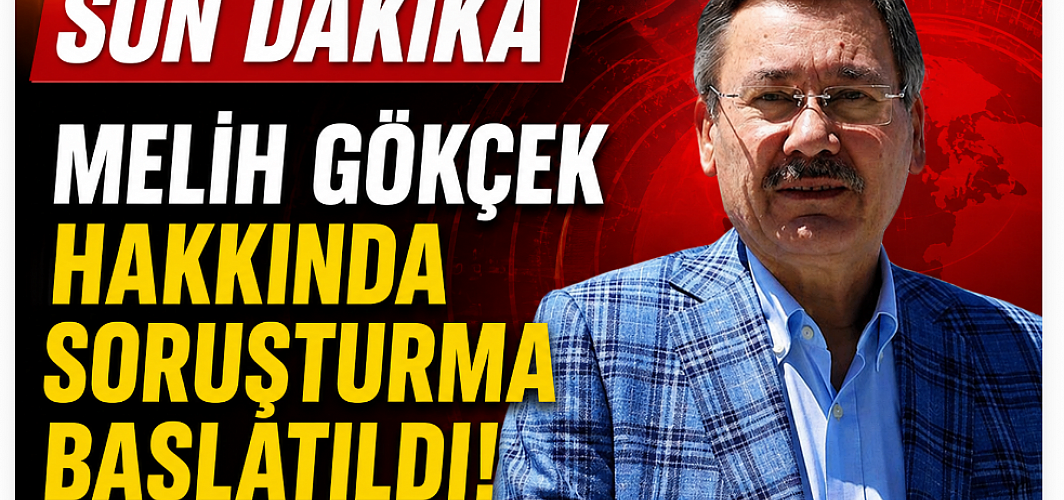 Melih Gökçek hakkında soruşturma başlatıldı!