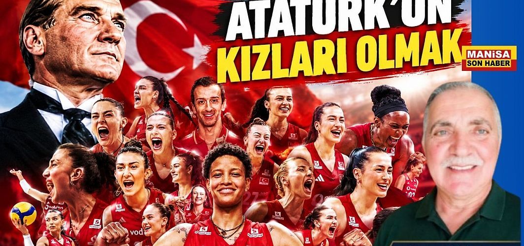 ATATÜRK’ÜN KIZLARI OLMAK / Ahmet Orhan Yazdı...