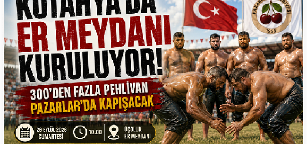 Kütahya’da Er Meydanı Kuruluyor! 300’den Fazla Pehlivan Pazarlar’da Kapışacak
