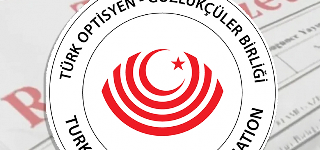 Optisyen ve Gözlükçüleri İlgilendiren Yeni Yönetmelik Yürürlüğe Girdi