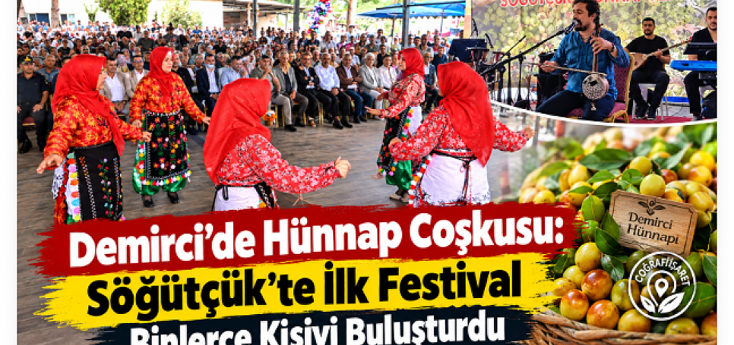Demirci’de Hünnap Coşkusu: Söğütçük’te İlk Festival Binlerce Kişiyi Buluşturdu