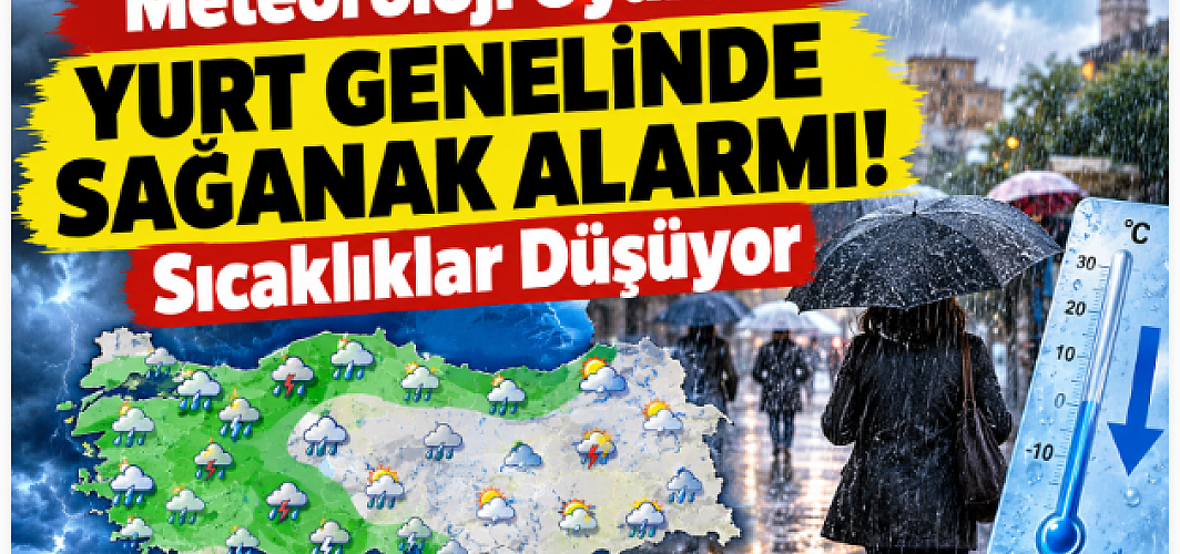 Meteoroloji Uyardı: Yurt Genelinde Sağanak Alarmı! Sıcaklıklar Düşüyor
