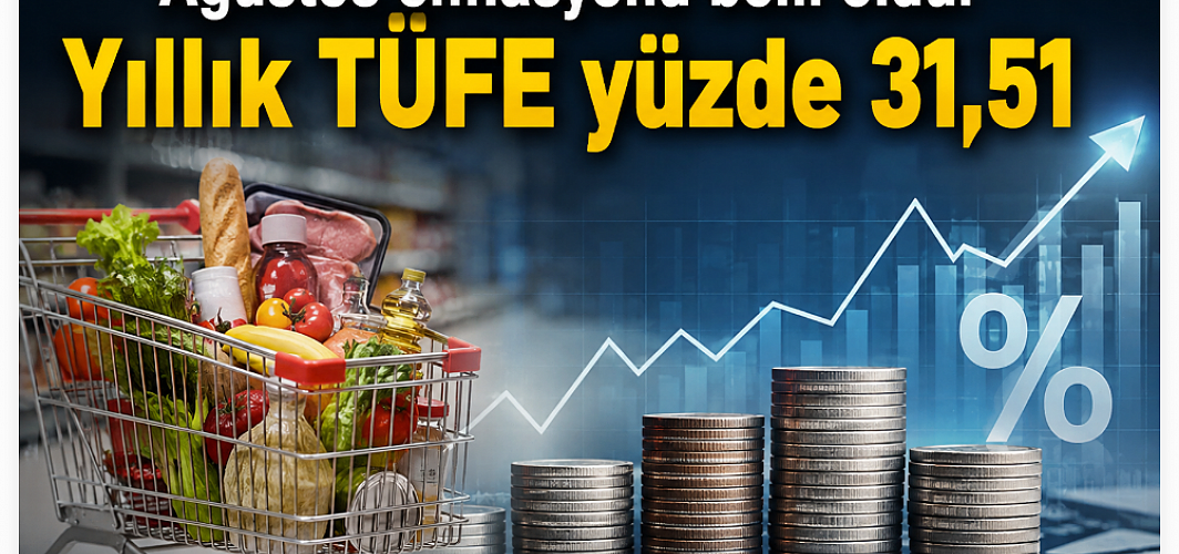 Ağustos enflasyonu belli oldu: Yıllık TÜFE yüzde 31,51